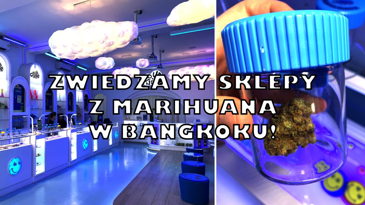 420 Travel: zwiedzamy Bangkok i tamtejsze sklepy z marihuaną! [FOTORELACJA]